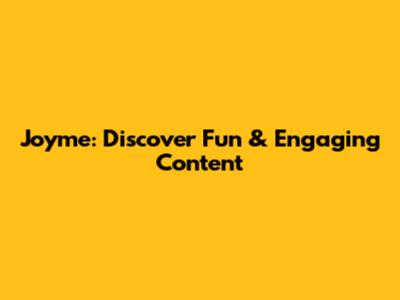 Joyme: Discover Fun & Engaging Content