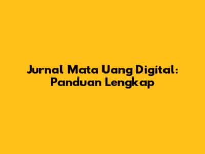 Jurnal Mata Uang Digital: Panduan Lengkap
