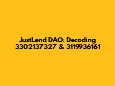 JustLend DAO: Decoding 3302137327 & 3119936161