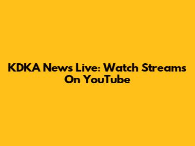 KDKA News Live: Watch Streams On YouTube