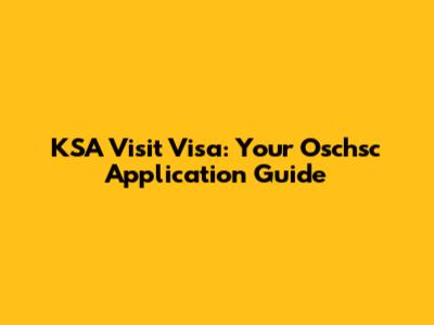 KSA Visit Visa: Your Oschsc Application Guide
