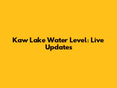 Kaw Lake Water Level: Live Updates