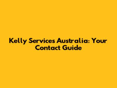 Kelly Services Australia: Your Contact Guide