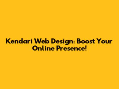 Kendari Web Design: Boost Your Online Presence!