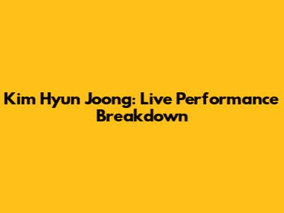 Kim Hyun Joong: Live Performance Breakdown