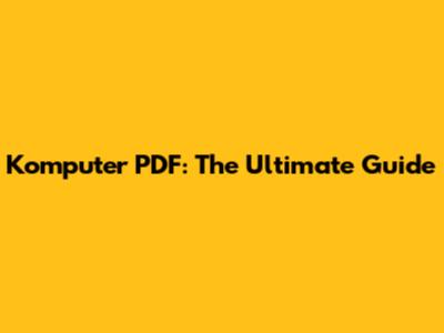 Komputer PDF: The Ultimate Guide