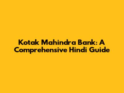 Kotak Mahindra Bank: A Comprehensive Hindi Guide