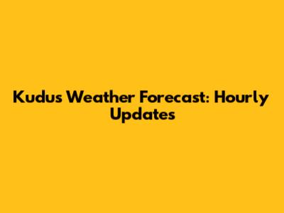 Kudus Weather Forecast: Hourly Updates