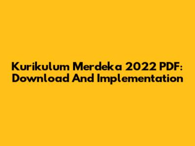 Kurikulum Merdeka 2022 PDF: Download And Implementation