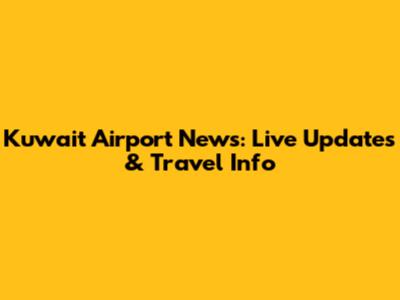 Kuwait Airport News: Live Updates & Travel Info
