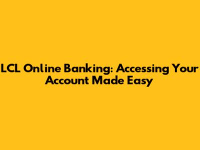 LCL Online Banking: Accessing Your Account Made Easy