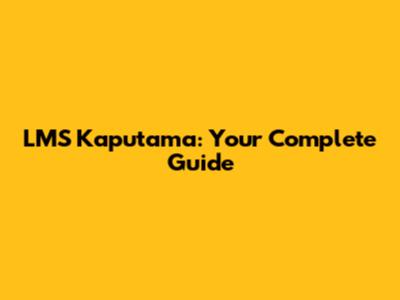 LMS Kaputama: Your Complete Guide