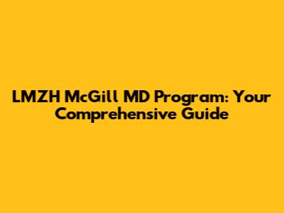 LMZH McGill MD Program: Your Comprehensive Guide