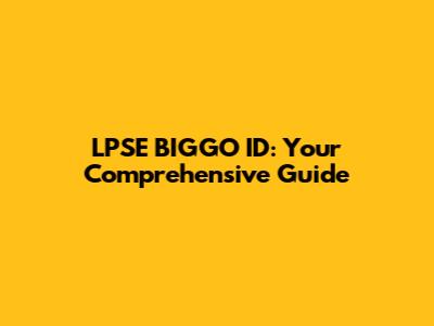 LPSE BIGGO ID: Your Comprehensive Guide