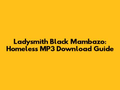 Ladysmith Black Mambazo: Homeless MP3 Download Guide