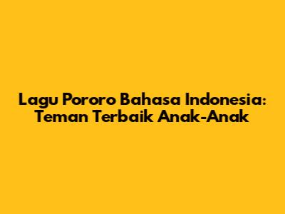 Lagu Pororo Bahasa Indonesia: Teman Terbaik Anak-Anak
