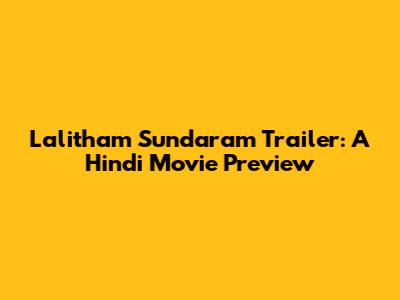 Lalitham Sundaram Trailer: A Hindi Movie Preview