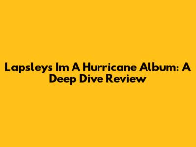 Lapsley's 'I'm A Hurricane' Album: A Deep Dive Review