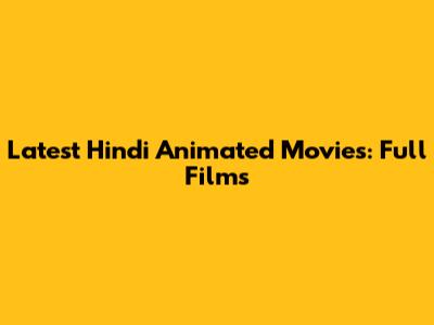 Latest Hindi Animated Movies: Full Films
