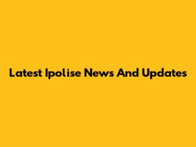 Latest Ipolise News And Updates