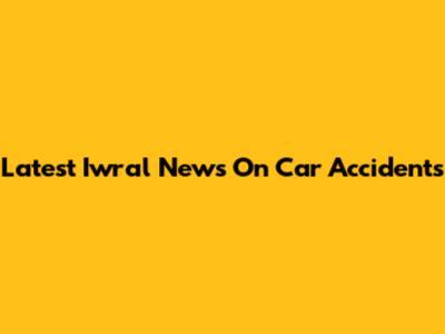 Latest Iwral News On Car Accidents