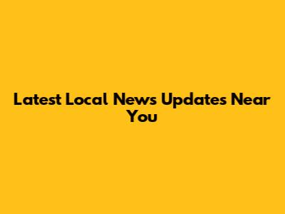 Latest Local News Updates Near You