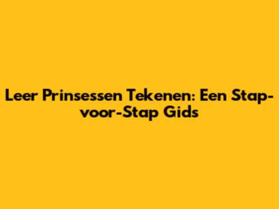 Leer Prinsessen Tekenen: Een Stap-voor-Stap Gids