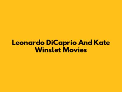 Leonardo DiCaprio And Kate Winslet Movies