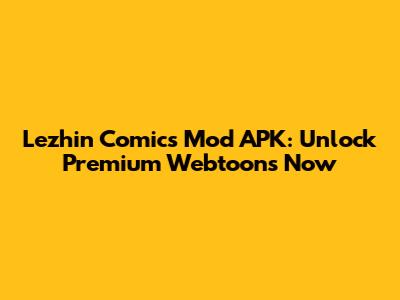 Lezhin Comics Mod APK: Unlock Premium Webtoons Now