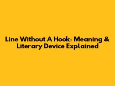 Line Without A Hook: Meaning & Literary Device Explained