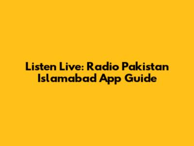 Listen Live: Radio Pakistan Islamabad App Guide