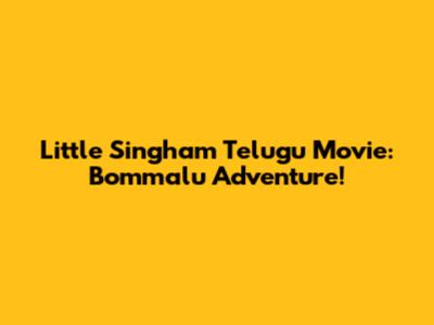 Little Singham Telugu Movie: Bommalu Adventure!