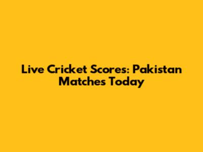 Live Cricket Scores: Pakistan Matches Today