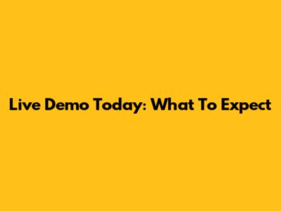 Live Demo Today: What To Expect