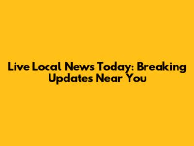 Live Local News Today: Breaking Updates Near You