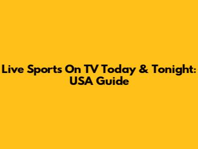 Live Sports On TV Today & Tonight: USA Guide