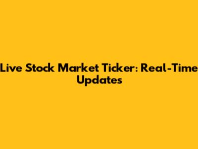 Live Stock Market Ticker: Real-Time Updates