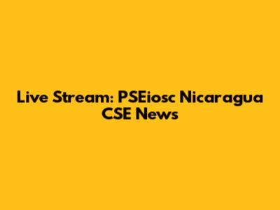 Live Stream: PSEiosc Nicaragua CSE News