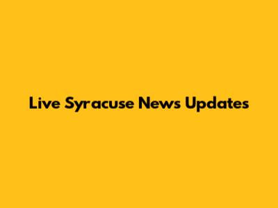 Live Syracuse News Updates
