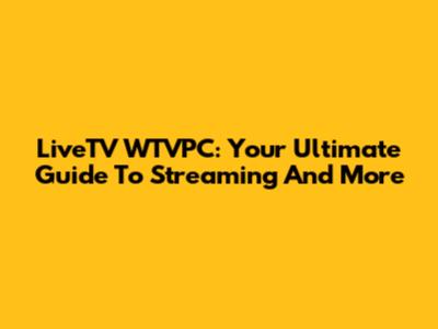 LiveTV WTVPC: Your Ultimate Guide To Streaming And More