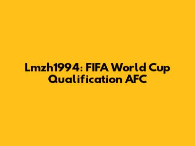 Lmzh1994: FIFA World Cup Qualification AFC