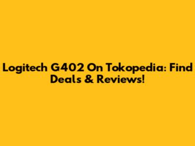 Logitech G402 On Tokopedia: Find Deals & Reviews!