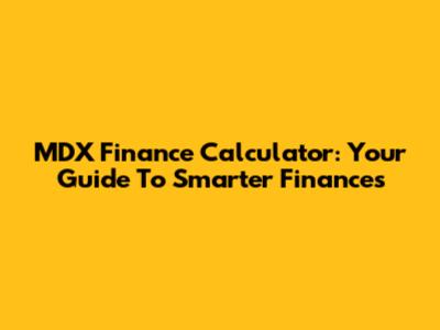 MDX Finance Calculator: Your Guide To Smarter Finances
