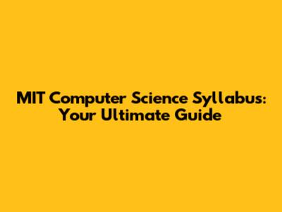 MIT Computer Science Syllabus: Your Ultimate Guide