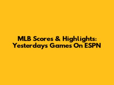 MLB Scores & Highlights: Yesterday's Games On ESPN