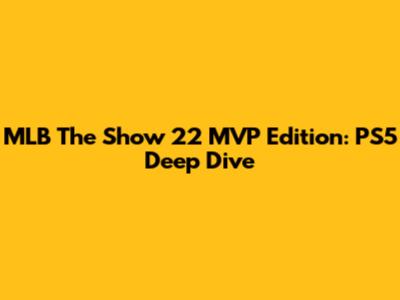 MLB The Show 22 MVP Edition: PS5 Deep Dive