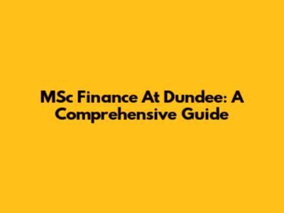 MSc Finance At Dundee: A Comprehensive Guide