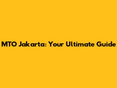MTO Jakarta: Your Ultimate Guide