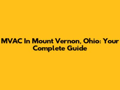 MVAC In Mount Vernon, Ohio: Your Complete Guide
