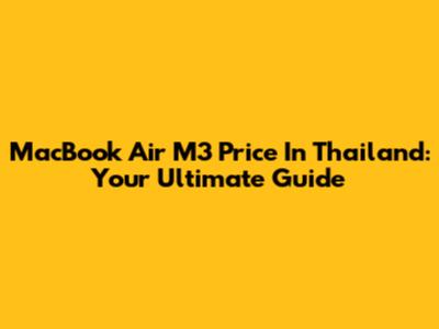 MacBook Air M3 Price In Thailand: Your Ultimate Guide